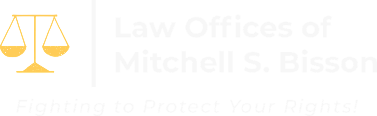 Law Offices of Mitchell S. Bisson. Fighting to Protect Your Rights!